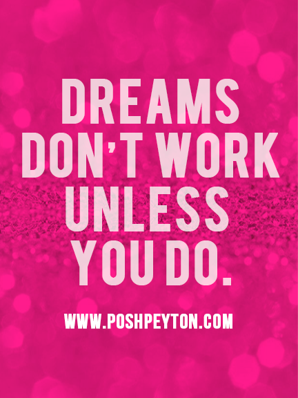 Posh Peyton motivational quote “Dreams Don’t Work Unless You Do.” – successful online business story & ecommerce business tips